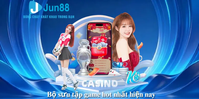 Bộ sưu tập game hot nhất hiện nay