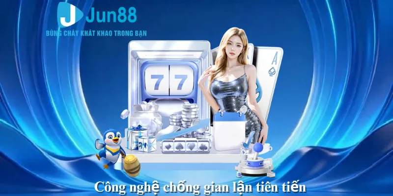 Công nghệ chống gian lận tiên tiến