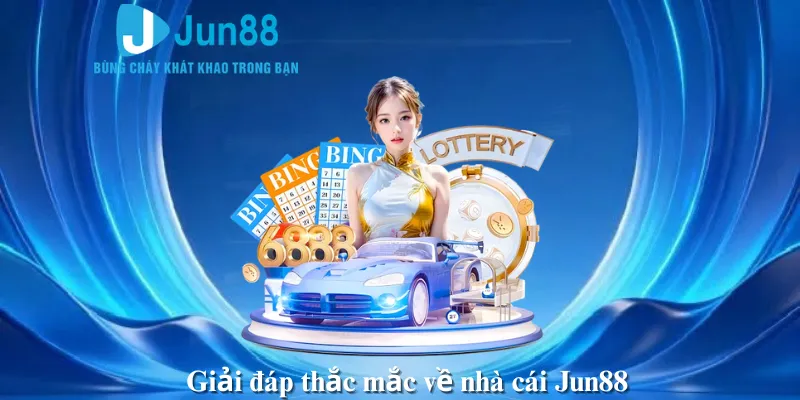 Giải đáp thắc mắc về nhà cái Jun88